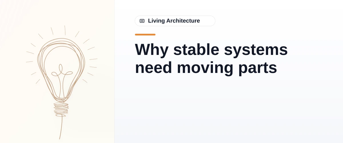 Why stable systems need moving parts