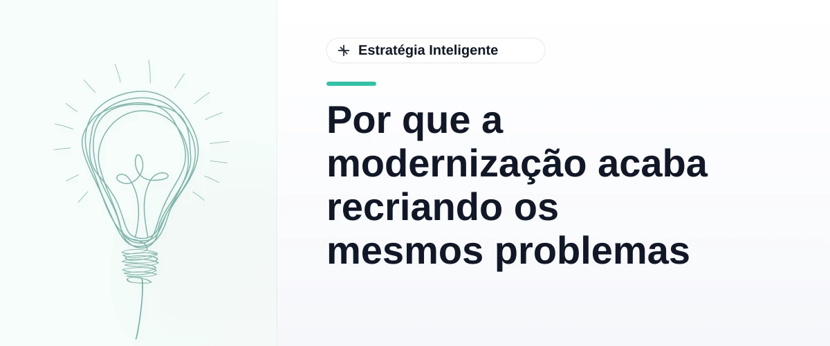 Por que a modernização acaba recriando os mesmos problemas