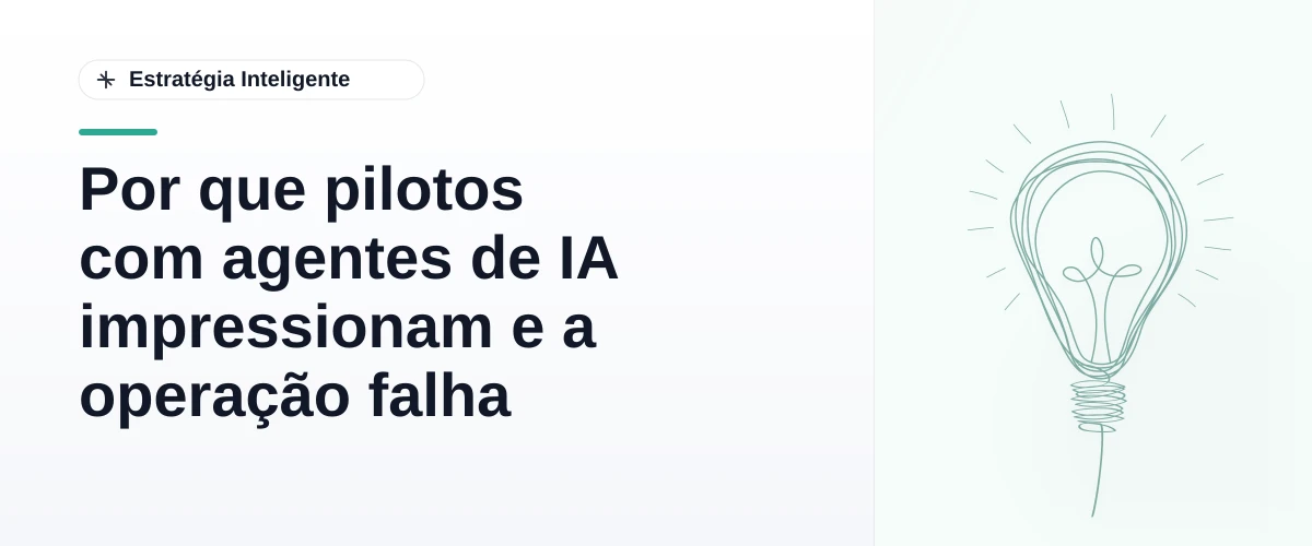 Por que pilotos com agentes de IA impressionam e a operação falha