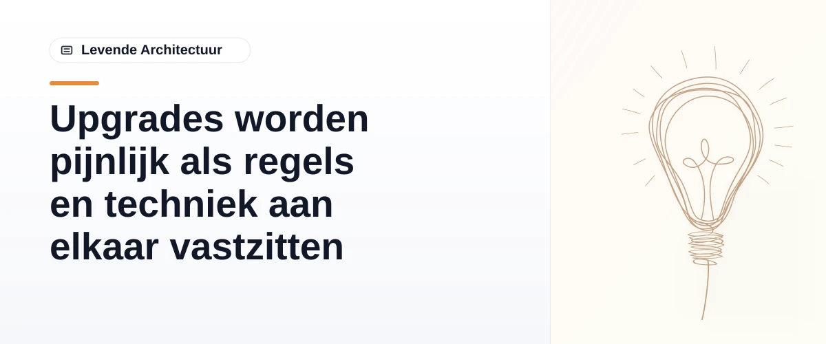 Upgrades worden pijnlijk als regels en techniek aan elkaar vastzitten