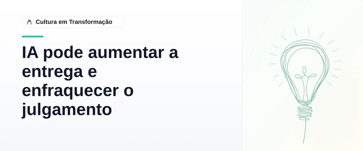 IA pode aumentar a entrega e enfraquecer o julgamento