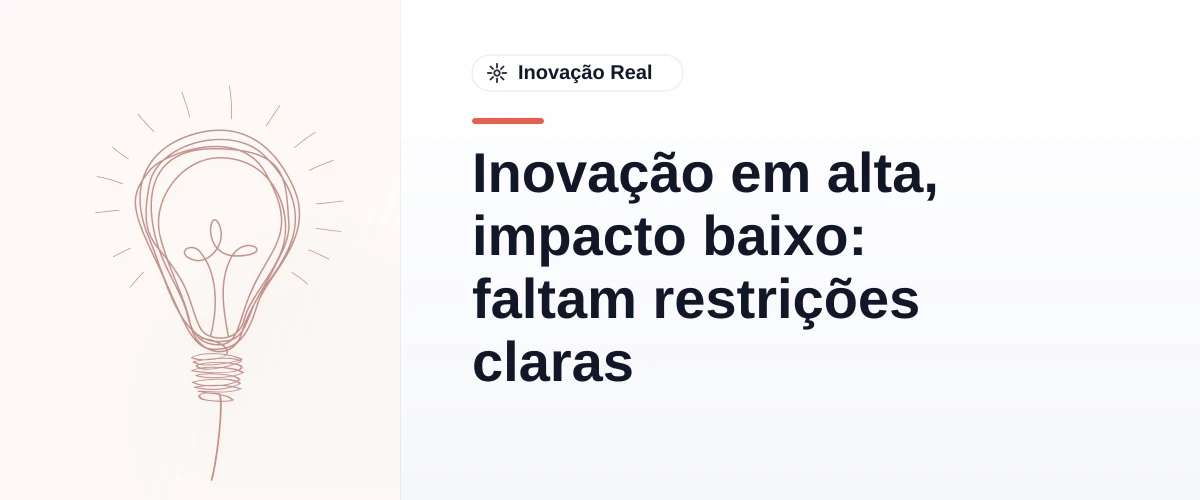 Inovação em alta, impacto baixo: faltam restrições claras