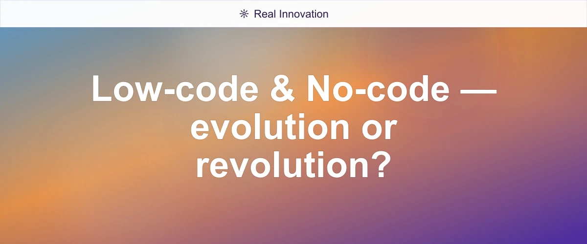 Low-code & No-code — evolution or revolution?