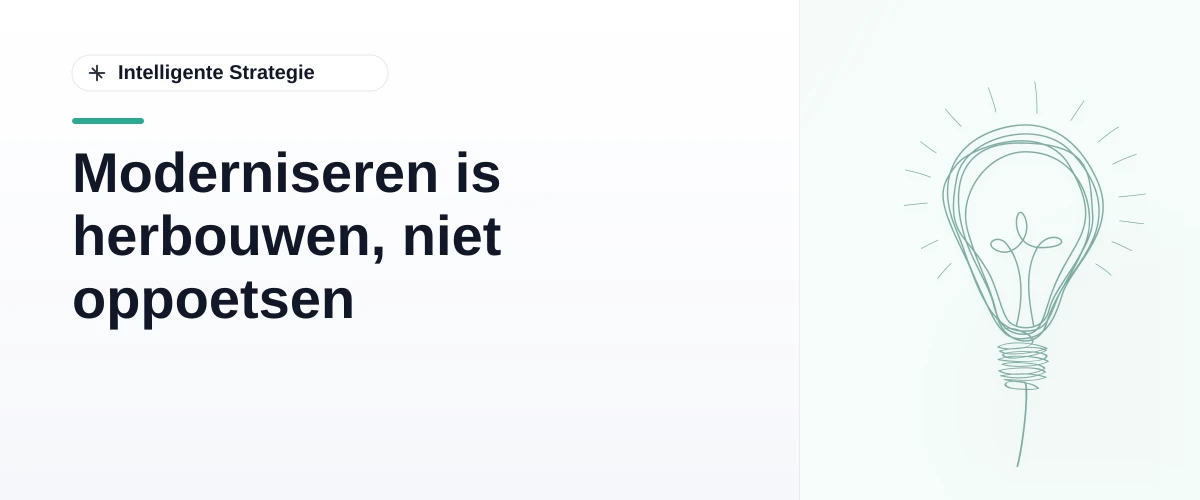 Moderniseren is herbouwen, niet oppoetsen
