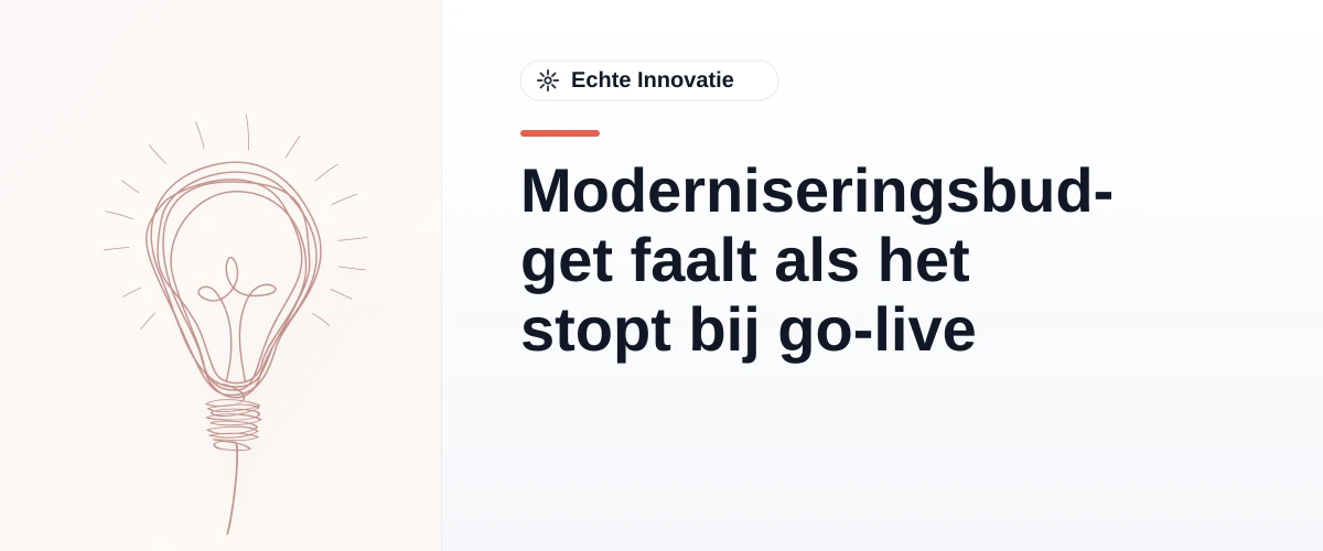 Moderniseringsbudget faalt als het stopt bij go-live