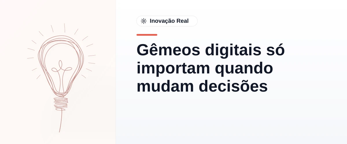 Gêmeos digitais só importam quando mudam decisões
