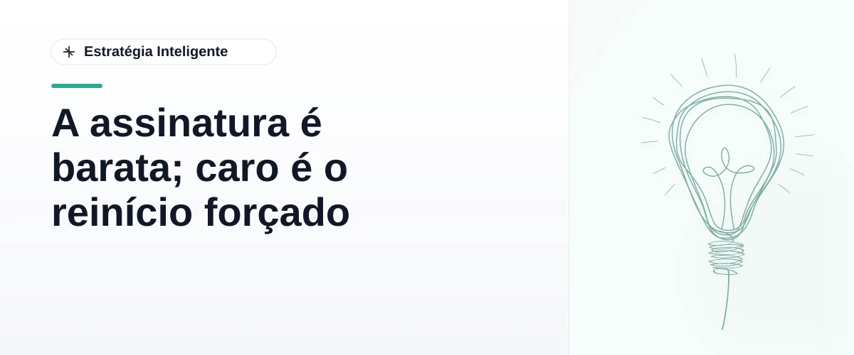 A assinatura é barata; caro é o reinício forçado