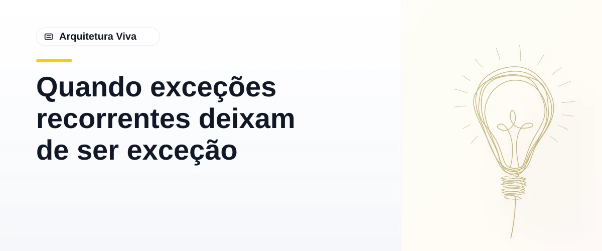 Quando exceções recorrentes deixam de ser exceção