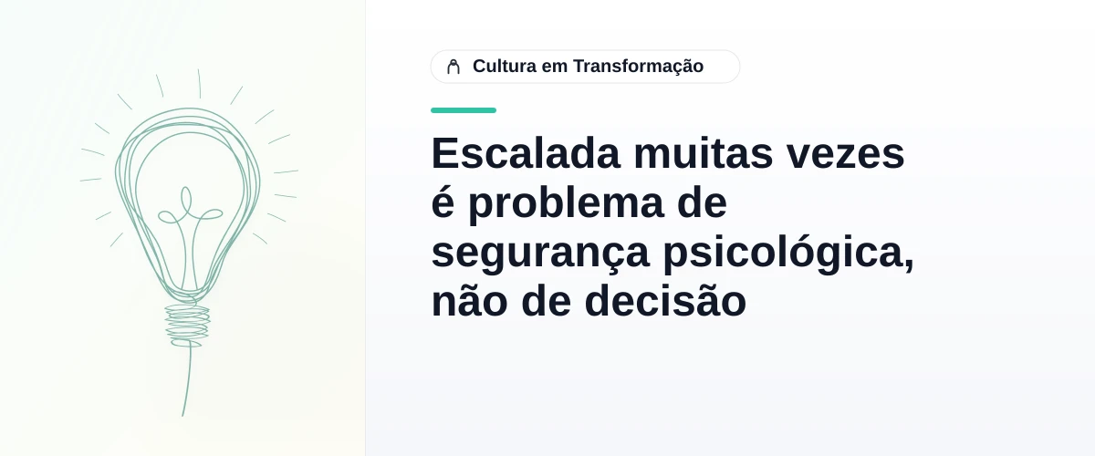 Escalada muitas vezes é problema de segurança psicológica, não de decisão