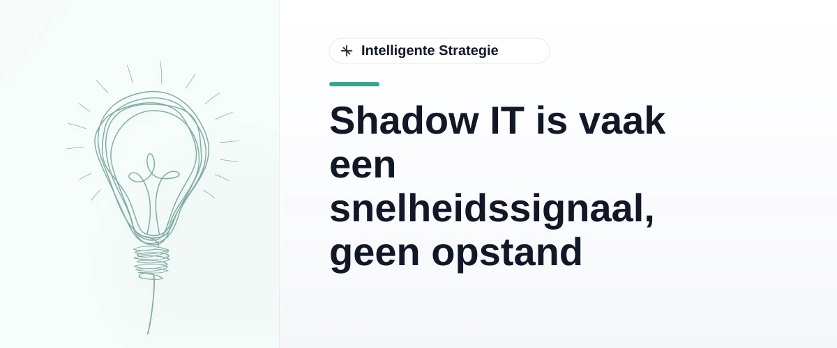 Shadow IT is vaak een snelheidssignaal, geen opstand