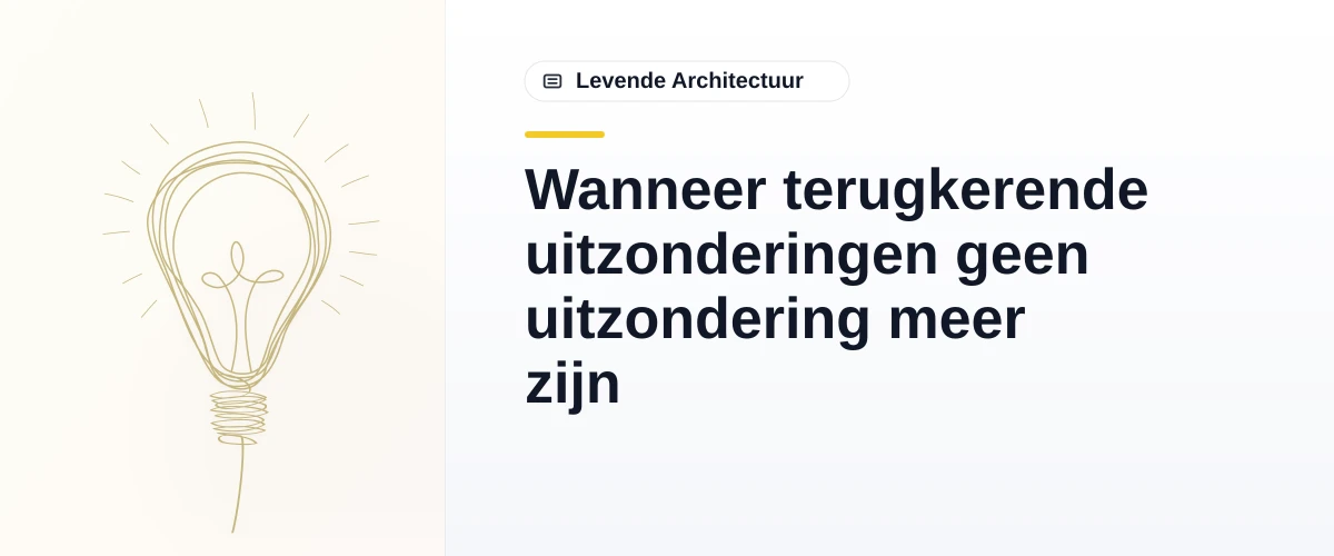 Wanneer terugkerende uitzonderingen geen uitzondering meer zijn